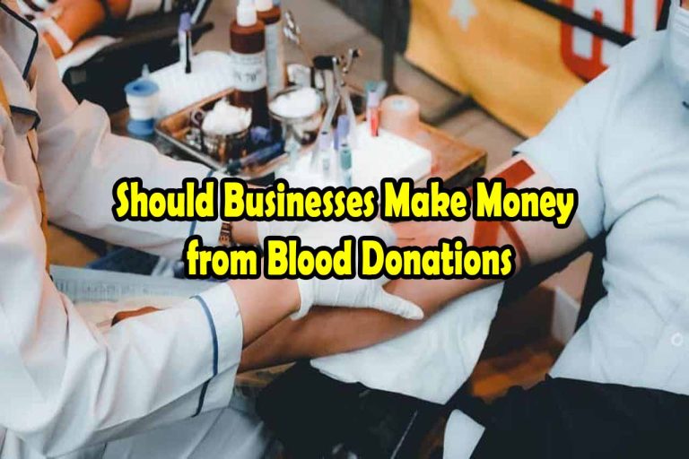 Should Businesses Make Money from Blood Donations