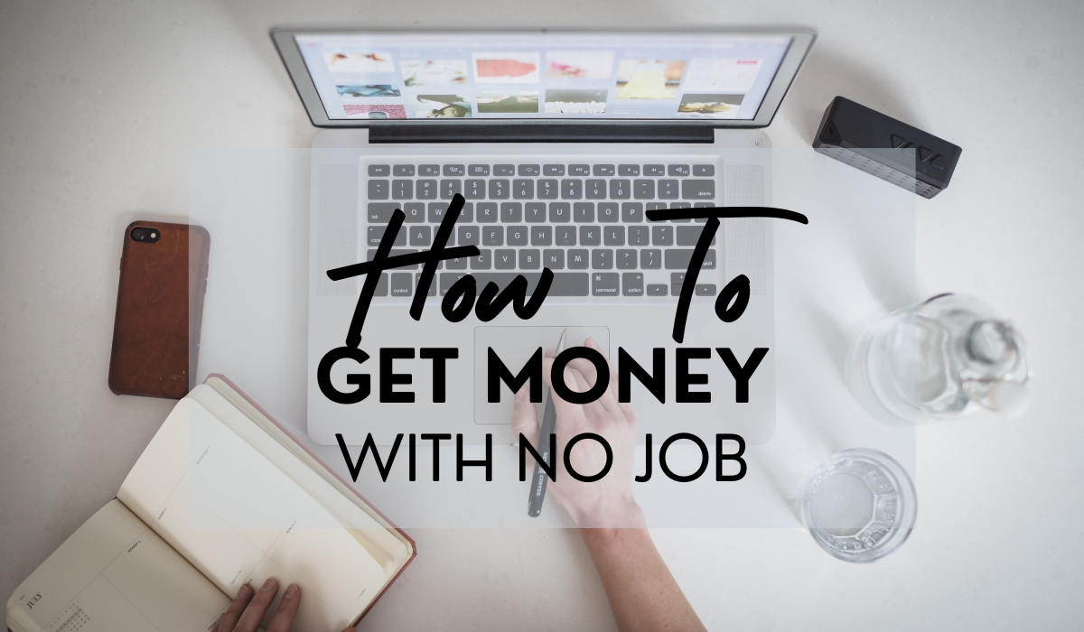 How to Get Money with No Job A Comprehensive Guide 2024